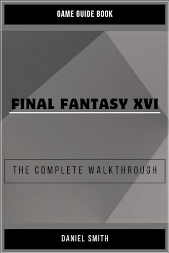 Final Fantasy 16: The Complete Walkthrough von Independently published